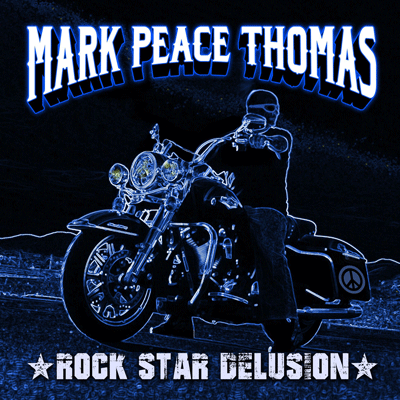 Rock Star Delusion by Mark Peace Thomas (Album Cover) Release: June 20, 2021
